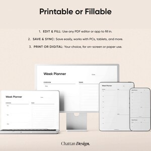 May include: A digital illustration of three devices displaying a weekly planner template. The devices are a laptop, a desktop computer, and a smartphone. The text on the image reads "Printable or Fillable" and lists three steps: "Edit & Fill", "Save & Sync", and "Print or Digital".