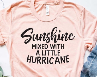 Sunshine Mixed With A Little Hurricane Shirt , Sarcastic Shirt , Funny Graphic Tee , Funny Shirt