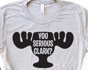You Serious Clark Shirt |Christmas Vacation Shirt |Griswold Christmas Shirts | Christmas Shirts |Vacation Shirts