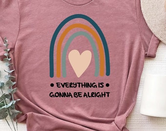 Everything Gonna Be Alright , Trend Shirt, Cheery Vibes Hoodie, Vsco Shirt, Good Vibes Shirt, Aesthetic Shirt, Positive Vibes Shirt