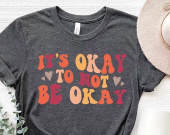 Its Okay To Not Be Okay, Trendy Shirt, Cheery Vibes Hoodie, Vsco Shirt, Good Vibes Shirt, Aesthetic Shirt, Positive Vibes Shirt, Smiley face