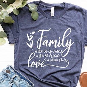 Family A Little Bit Of Crazy , Loud & Whole Lot Of Love | Family Matching Shirts | Family Shirt| Family Gathering Shirts| Family Gift Shirts bild 1