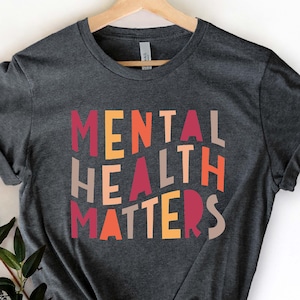 Mental Health Matters Shirt, Mental Health Shirt, Mental Health Awareness Shirt, Anxiety Shirt, Therapist Shirt, Psychologist Shirt