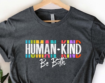 Human Kind Be Both Shirt, Be Kind Shirt, Human Kind Shirt, Be Kind Rainbow Shirt, Kindness Shirt, Anti-Racism Shirt, Lgbt Shirt