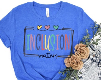Inclusion Matters Shirt, Autism Awareness Shirt, Sped Teacher Shirt, Autism Mom Shirt, Dysleixa Shirt, Down Sendrom Tshirt, Autism Tee