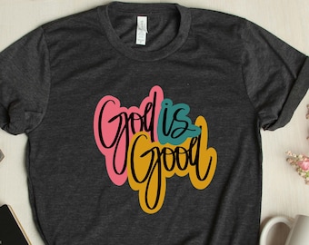 God Is Good Shirt , God Shirt , Religious Shirt, Christian Shirt, Faith Shirt, Inspirational Tee, Bible Shirt, Jesus Shirt, Church
