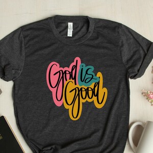 God Is Good Shirt , God Shirt , Religious Shirt, Christian Shirt, Faith Shirt, Inspirational Tee, Bible Shirt, Jesus Shirt, Church