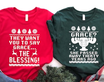 They Want You To Grace... The Blessing | Grace? She Passed Away Thirty Years Ago |Christmas Shirts | Couple Christmas Shirts