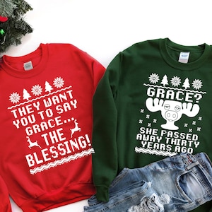 They Want You To Grace... The Blessing | Grace? She Passed Away Thirty Years Ago | Christmas Sweatshirts |Couple Sweatshirts| Funny Sweaters