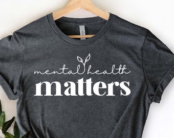 Mental Health Matters Shirt, Mental Health Shirt, Anxiety Shirt, Therapist Shirt, Psychologist Shirt, Mental Health Tee, Counselor Shirt