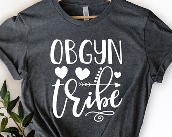 Obgyn Tribe Shirt, ObGyn Shirt, Team Obgyn Shirt, Nurse Shirt, Gynecologist Shirt, Gift For Gynecologist, Obgyn Gift, Obstetrician Shirt