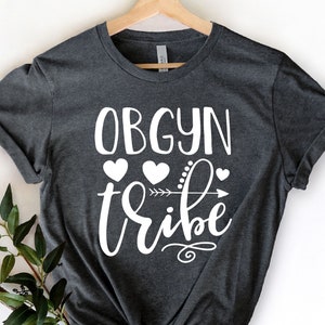 Obgyn Tribe Shirt, ObGyn Shirt, Team Obgyn Shirt, Nurse Shirt, Gynecologist Shirt, Gift For Gynecologist, Obgyn Gift, Obstetrician Shirt
