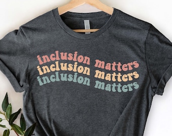 Inclusion Matters Shirt, Autism Awareness Shirt, Special Education Shirt, Autism Mom Shirt, Dysleixa Shirt, Autism Support Shirt, Autism Tee