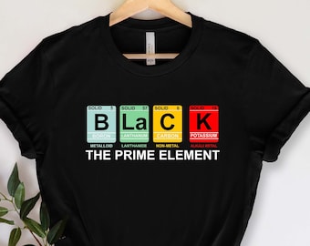 Black The Prime Element Shirt, Black Lives Matter, Civil Rights Shirt, Black History Shirt, Black Power Shirt