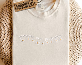 Comfort Colors Embroidered Shirt, Progress Over Perfection Shirt, Floral Inspirational Shirt, Unisex Crewneck Shirt, Motivational Shirt