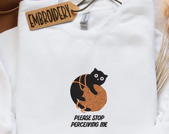 Please Stop Perceiving Me Sweatshirt, Embroidered Introvert Humor Sweatshirt, Social Distancing, Animal Lover Gift, Cute Cat Graphic Hoodie