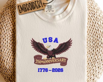 Comfort Colors Embroidered Shirt, USA 250th Anniversary Shirt,  Patriotic Top, 1776 - 2026, Freedom Birthday T-Shirt, USA Flag, Eagle Shirt