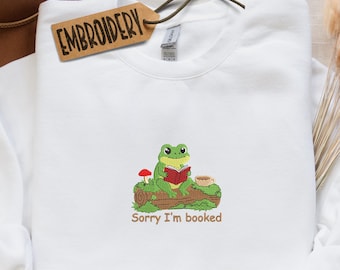 Embroidered Book Lover Sweatshirt, Sorry I'm Booked Sweatshirt, Minimalist Embroidery Bookish Hoodie, Reader Gifts, Funny Frog Sweatshirt
