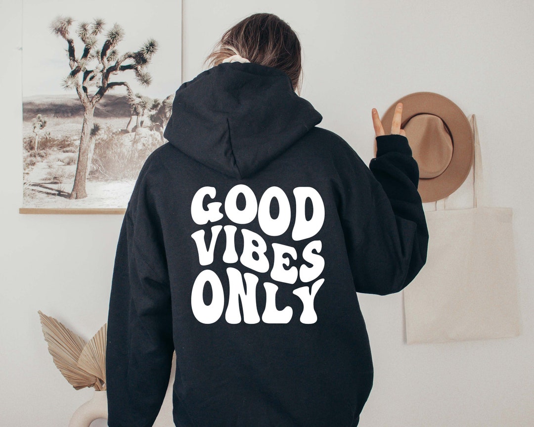 Good Vibes Only Hoodie, Trend Sweatshirt, Cheery Vibes Hoodie, Good