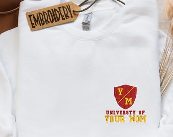 Embroidered Sweatshirt, University of Your Mom Hoodie, Funny Sweatshirt, Humor Gift Idea Sweatshirt, Gen Z Joke Hoodie, Crewneck Sweatshirt