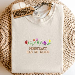 Comfort Colors Embroidered Democracy Has No Kings Shirt, Embroidery Political Protest T-Shirt, No Kings Shirt, Rejecting Kings Shirt