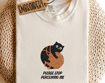 Comfort Colors Please Stop Perceiving Me Shirt, Embroidered Introvert Humor Shirt, Social Distancing, Animal Lover Gift, Cute Cat Graphic