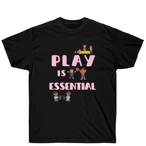 Play Is Essential Unisex Ultra Cotton Tee, SLP Shirt, SLP Gift, Early Intervention, Speech Therapy