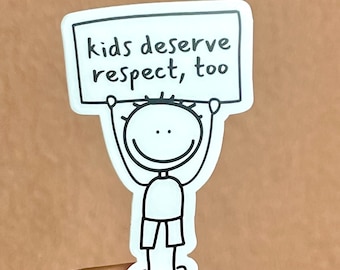 Kids Deserve Respect Too Sticker (88), SLP sticker, teacher sticker