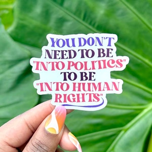 You Don't To Be In Politics to Be into Human Rights Sticker (134), mensenrechten, vrij Palestina, belangenbehartiging, politiek, Slp, laptop