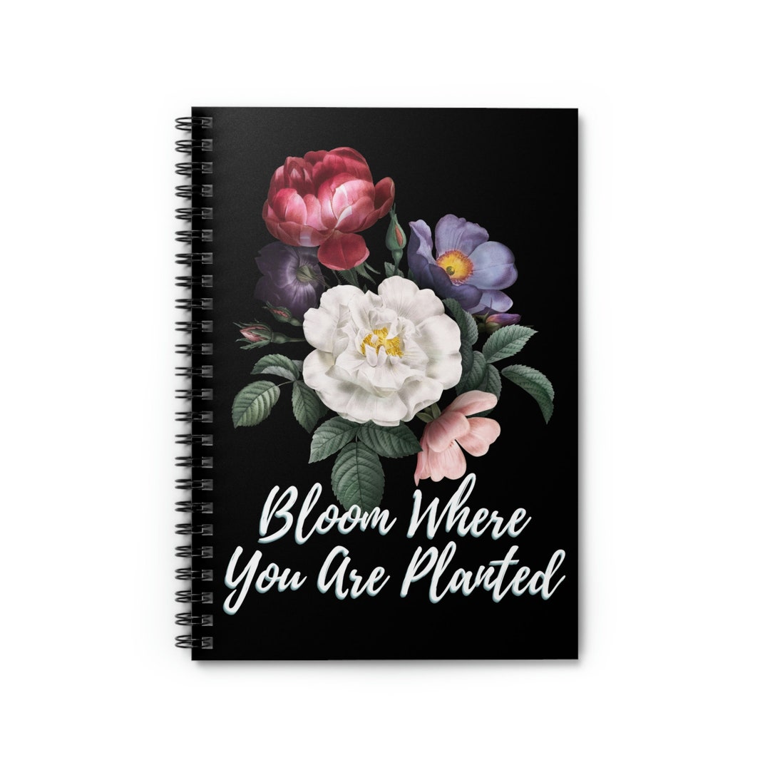 Bloom Where You Are Planted Floral Spiral Notebook - Ruled Line - Etsy