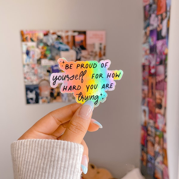 Be Proud of Yourself Holographic Sticker | Waterproof Stickers | Motivational Stickers | Empowerment | Mental Health | BlushedDesignsCo.