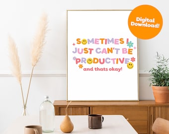 Sometimes I Just Can't Be Productive | Digital Print | Wall Art | Poster Print | Digital Download | Happy Words | Positive Prints | Happy