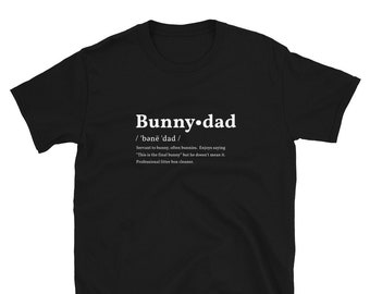 Definition of a Bunny Dad | T-Shirt, Tee Shirt, Unisex, Bunny Shirt, Rabbit Lover | Ramon The Bunny