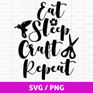 Eat sleep craft repeat svg, png, crafting svg, funny crafting shirt svg, craft room svg, hobby svg, crafter svg, cut File for cricut