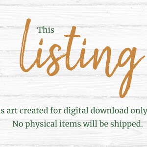 May include: Text on a white wood background that reads "This listing is art created for digital download only. No physical items will be shipped."