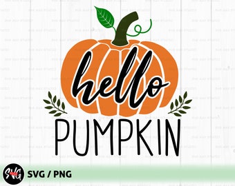 Hello pumpkin svg, hello Fall svg, autumn svg, thanksgiving svg, Halloween svg, farmhouse sign svg, fall shirt svg, cut file for Cricut