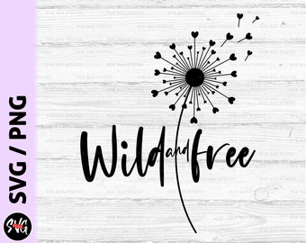 Wild and free svg, png, boho svg, dandelion svg, wildflower svg, wildflower quote svg, inspirational svg, mental health