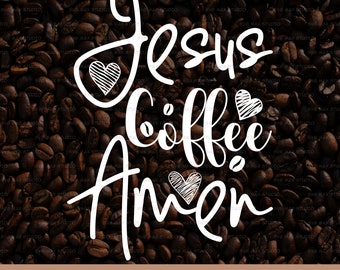 May include: White text on a background of coffee beans that reads "Jesus Coffee Amen" with three hearts drawn in the text. The text is in a handwritten style font.