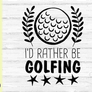 Wolałbym grać w golfa svg, png, golf tata svg, golf svg, golfista svg, koszulka taty svg, dzień ojca svg, śmieszna koszulka golfowa svg