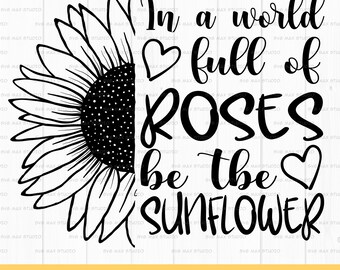 Sunflower svg, png, be a sunflower svg, half sunflower svg, sunflower quote svg, inspirational svg, wildflower svg, cut file for cricut