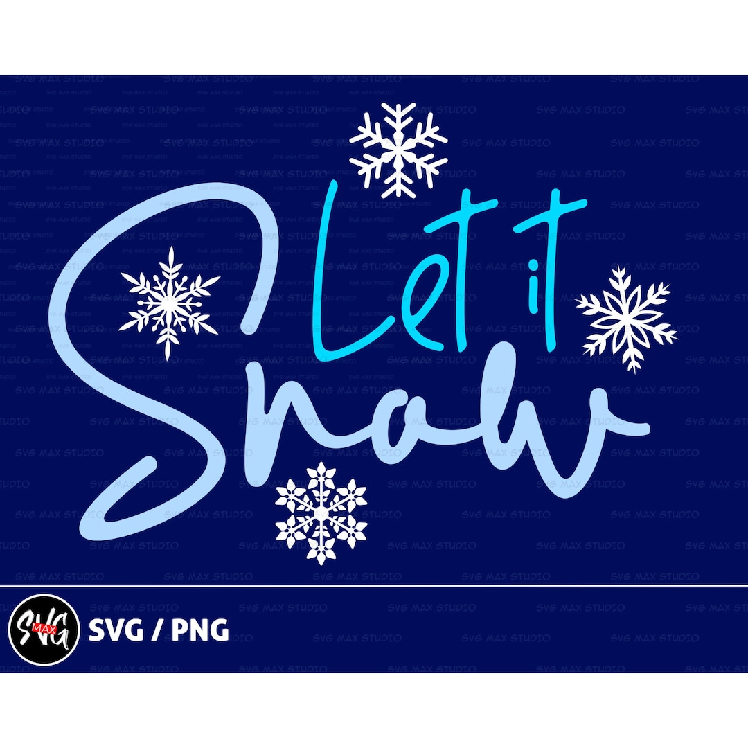 Let It Snow Svg, Png, Christmas Svg, Snowflake Svg, Christmas Sign Svg ...