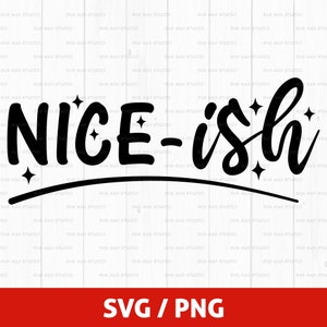 May include: Black and white text graphic that reads "NICE-ish" with a few small stars around the text. The text is in a cursive font and has a slight curve to it.