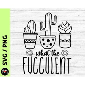 O que o fucullent svg png, suculenta svg, cacto svg, planta senhora svg, amante de plantas svg, jardinagem svg, flor svg, camisa engraçada de planta svg