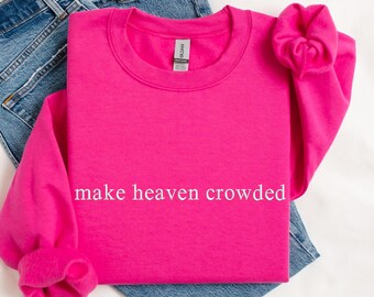 Make Heaven Crowded geborduurd sweatshirt, hoodie christelijk borduurwerk, God Is Good-outfit, kleding Faith, religieuze familie hoodie geschenken