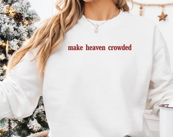 Make Heaven Crowded Embroidered Sweatshirt, Christian Hoodie, Faith Based Embroidery Shirt, Religious Gift for Women & Men