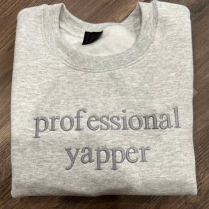 Professional Yapper Embroidered Sweatshirt Funny Meme Shirt, Funny Custom Crewneck, Coquette Tshirt, Gift for Her
