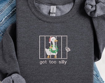 Weihnachten Sweatshirt bestickt, Got Too Silly Urlaub Hoodie oder Shirt Stickerei, Dumme Gans Geschenkidee, Weihnachtsgeschenk