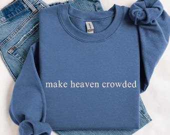 Make Heaven Crowded geborduurd sweatshirt, hoodie christelijk borduurwerk, God Is Good-outfit, kleding Faith, religieuze familie hoodie geschenken