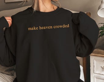 Make Heaven Crowded geborduurd sweatshirt, hoodie christelijk borduurwerk, God Is Good-outfit, kleding Faith, religieuze familie hoodie geschenken