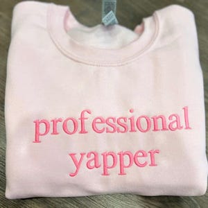 Professional Yapper Embroidered Sweatshirt Funny Meme Shirt, Funny Custom Crewneck, Coquette Tshirt, Gift for Her